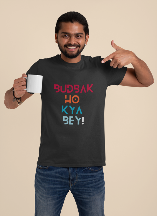 Budbak Ho Kya Bey T-Shirt